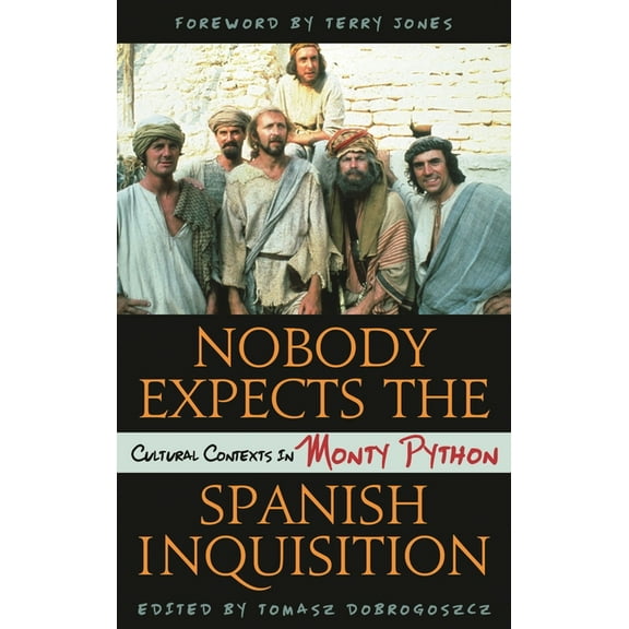Nobody Expects the Spanish Inquisition: Cultural Contexts in Monty Python, (Hardcover)