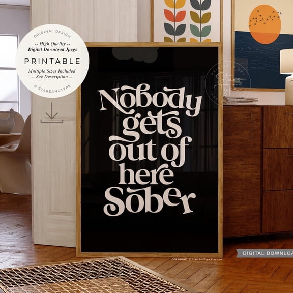 Nobody Gets Out Of Here Sober Print Art Alcohol Quote Print