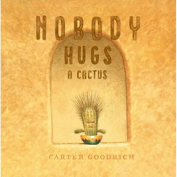 Nobody Hugs a Cactus, (Hardcover)