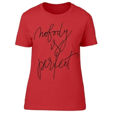 Nobody Is Perfect Phrase T-Shirt Women -Image by Shutterstock, Female 3X-Large