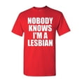thumbnail image 1 of Nobody Knows I'm A Lesbian Adult T-Shirt Tee, 1 of 2