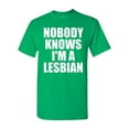 thumbnail image 1 of Nobody Knows I'm A Lesbian Adult T-Shirt Tee, 1 of 2