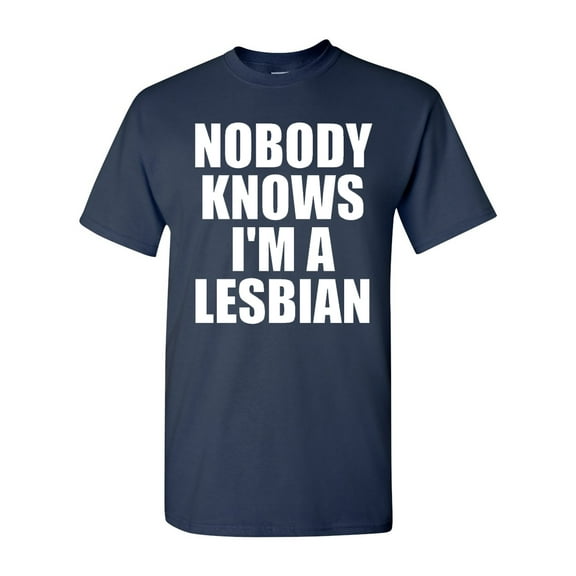 Nobody Knows I'm A Lesbian Adult T-Shirt Tee