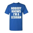 thumbnail image 1 of Nobody Knows I'm A Lesbian Adult T-Shirt Tee, 1 of 2