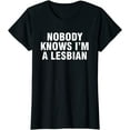 thumbnail image 1 of Nobody Knows I'm A Lesbian Short Seelve T-Shirt, 1 of 3