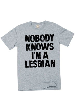 Nobody Knows I'm A Lesbian T-shirt: LGBTQ Pride Graphic Tee (Small Grey)