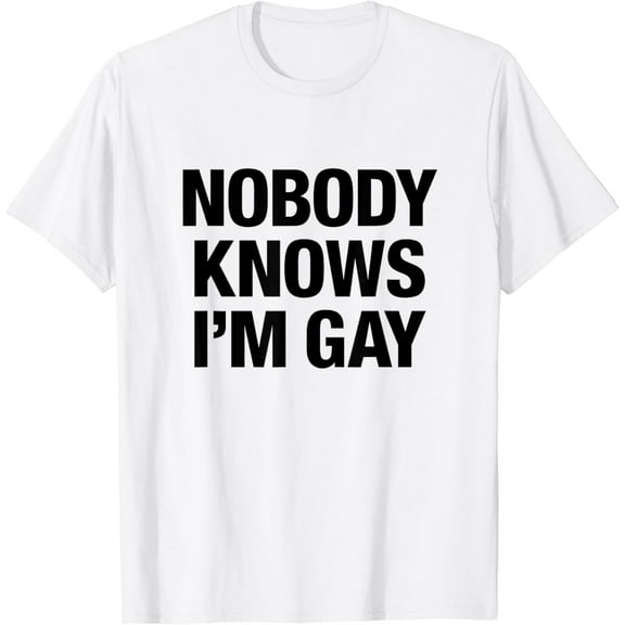 Nobody Knows I'm Gay T-Shirt