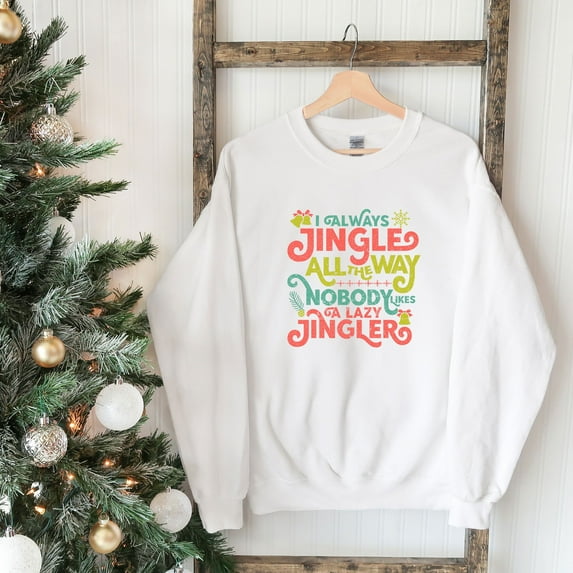 Nobody Likes A Lazy Jingler | Sweatshirt