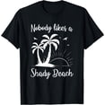 thumbnail image 1 of Nobody Likes A Shady Beach T Shirt Funny Vacation Gift Tee T-Shirt Black X-Large, 1 of 4