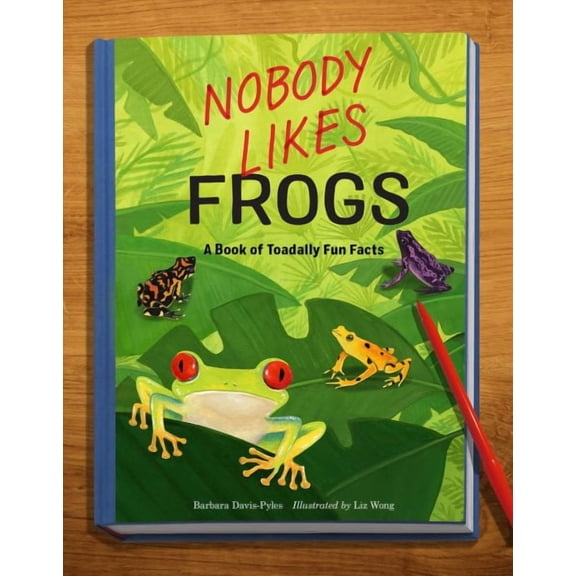 Nobody Likes Frogs : A Book of Toadally Fun Facts (Paperback)