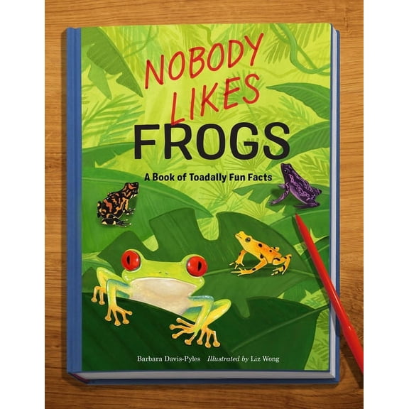 Nobody Likes Frogs: A Book of Toadally Fun Facts, (Paperback)