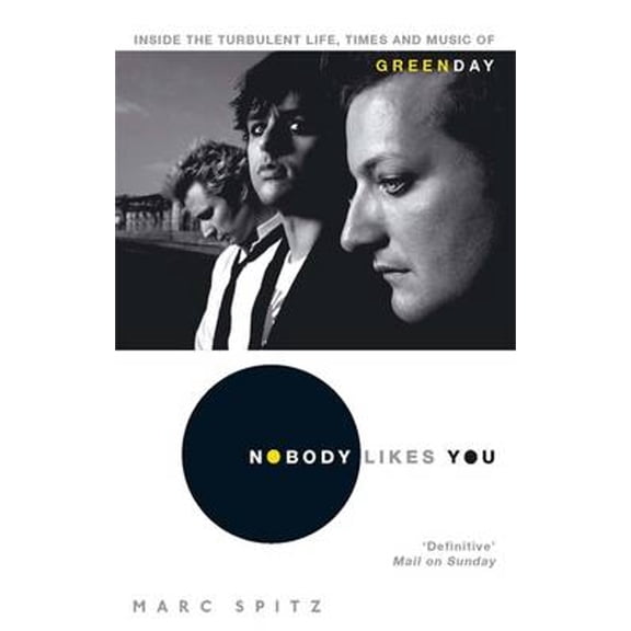 Pre-Owned Nobody Likes You: Inside the Turbulent Life, Times and Music of Green Day (Paperback) 0751538655 9780751538656