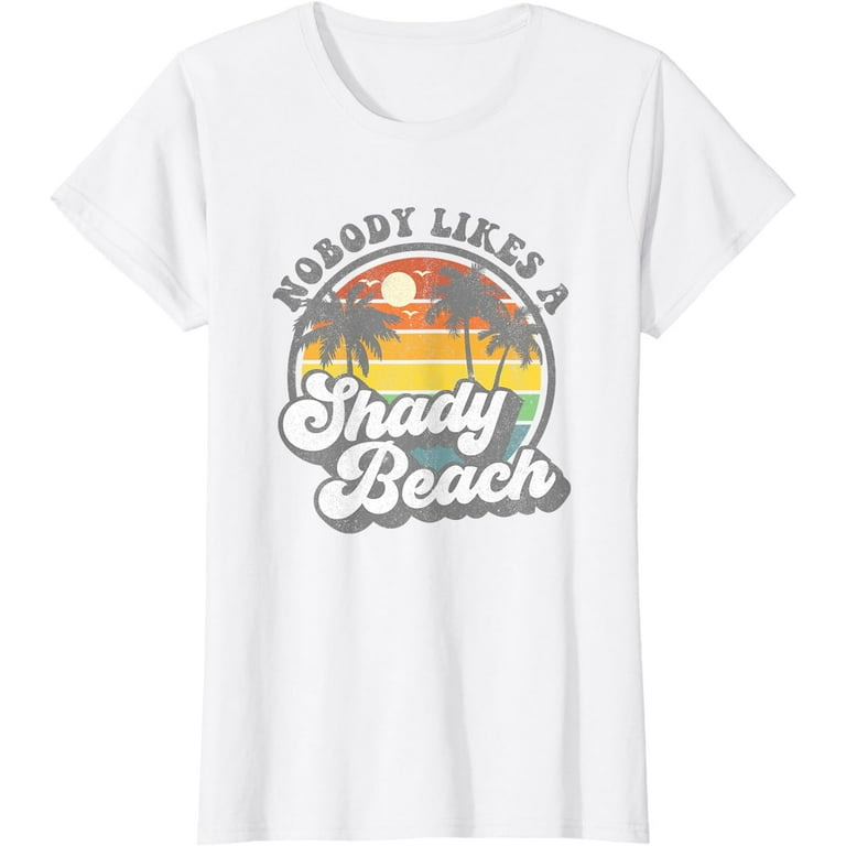 Nobody Like A Shady Beach T-Shirt Nobody Like A Shady Beach T-Shirt
