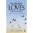 thumbnail image 1 of Nobody Loves for Nothing: Collected Short Stories (Paperback), 1 of 1