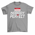 thumbnail image 1 of Nobody Name Tag Nobody Is Perfect T-Shirt Men Women Unisex, 1 of 2