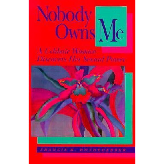 Pre-Owned Nobody Owns Me: A Celibate Woman Discovers Her Sexual Power (Paperback) 1880913135 9781880913130