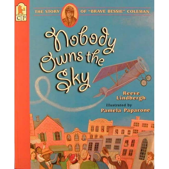 Nobody Owns the Sky: The Story of "Brave Bessie" Coleman, (Paperback)