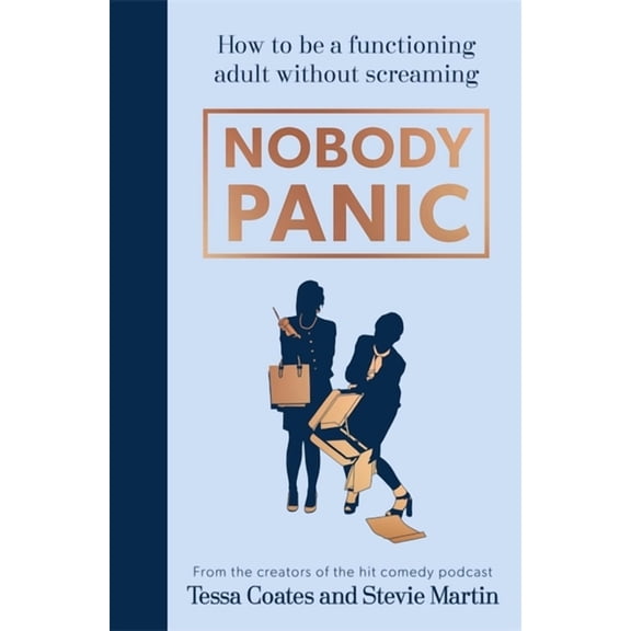 Nobody Panic: How to Be a Functioning Adult Without Screaming (Hardcover)