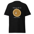 thumbnail image 1 of Nobody Tells Me What To Do - Unisex Classic T-shirt, 1 of 10