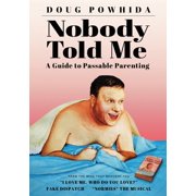 Nobody Told Me A Guide to Passable Parenting, Paperback