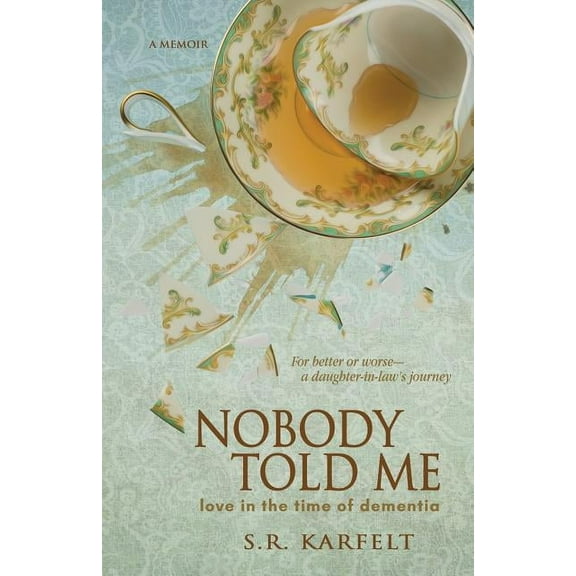 Nobody Told Me: Love in the Time of Dementia, (Paperback)