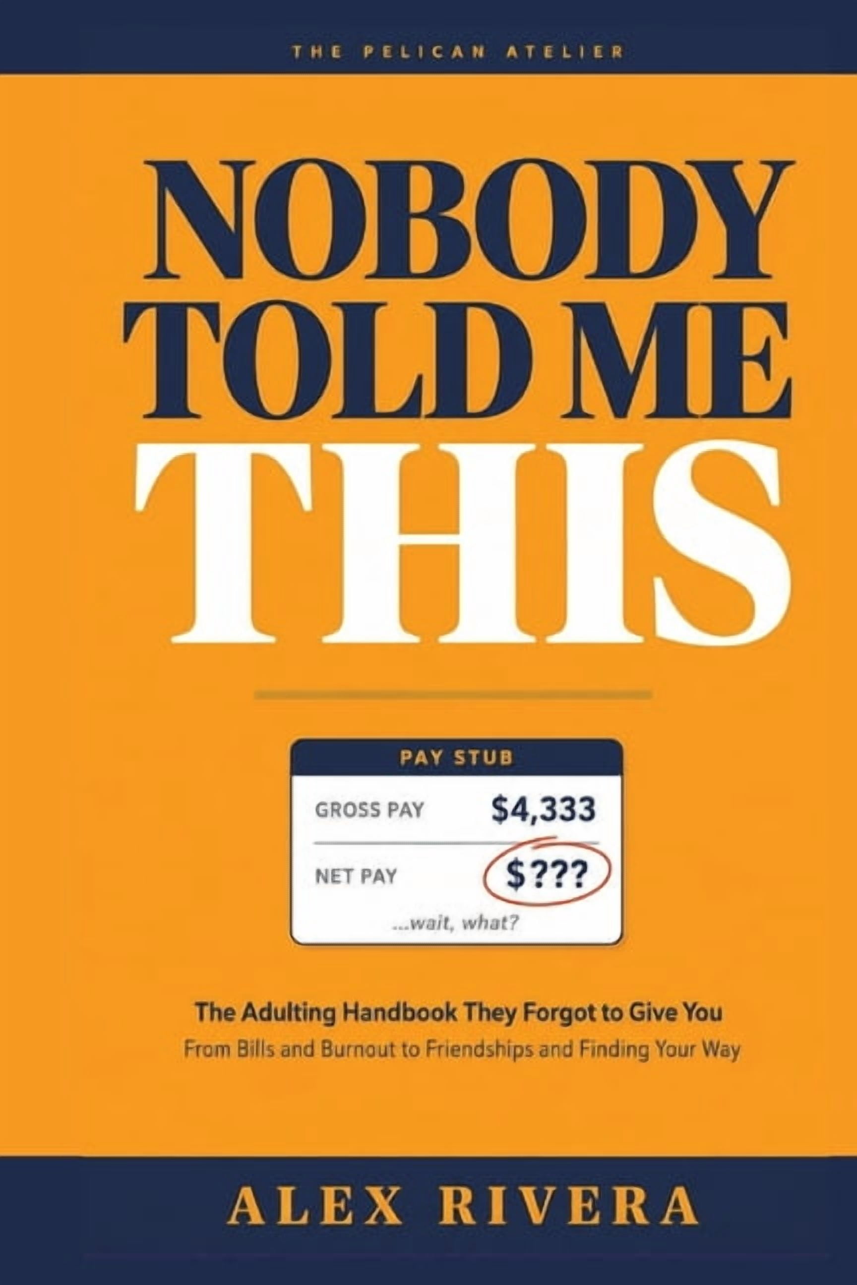 The Nobody Told Me This Nobody Told Me This: The Adulting Handbook They Forgot to Give You: Money, Work, Burnout, Relationships, and Life Skills, (Paperback)