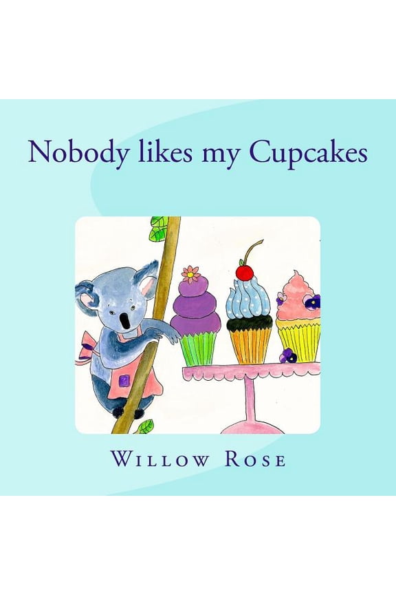 Nobody likes my Cupcakes, (Paperback)