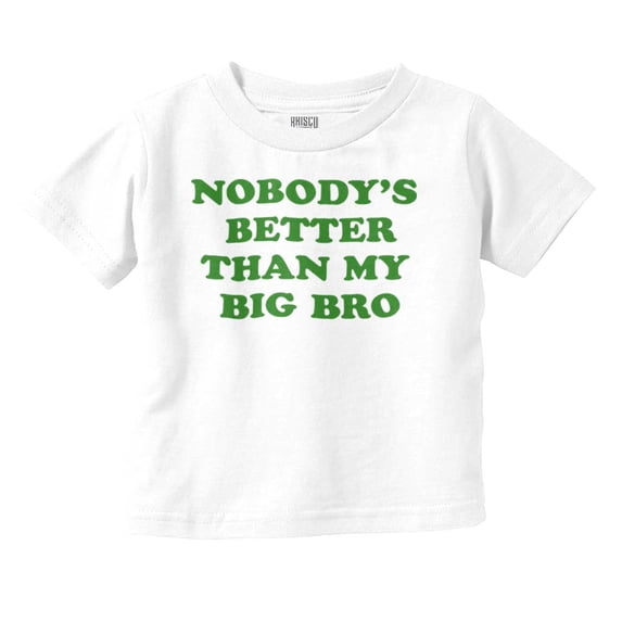 Nobody's Better Than My Big Bro Cute Toddler Boy Girl T Shirt Infant Toddler Brisco Brands 4T