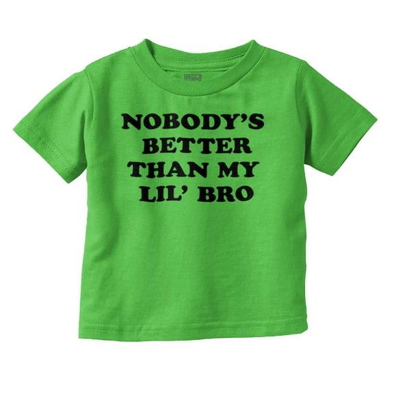 Nobody's Better Than My Lil Bro Cute Toddler Boy Girl T Shirt Infant Toddler Brisco Brands 12M