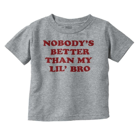 Nobody's Better Than My Lil Bro Cute Toddler Boy Girl T Shirt Infant Toddler Brisco Brands 3T