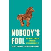 Nobodys Fool Why We Get Taken in and What We Can Do about It, Hardcover