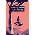 thumbnail image 1 of Nobody's Girl; (En Famille), (Paperback), 1 of 1