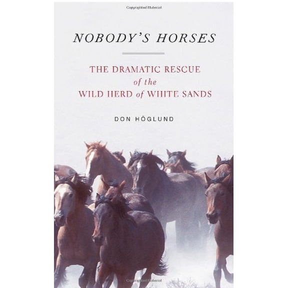 Pre-Owned Nobody's Horses: The Dramatic Rescue of the Wild Herd of White Sands (Hardcover) 0743290887 9780743290883