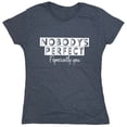 thumbnail image 1 of Nobody's Perfect Especially You Sarcastic Humor Novelty Funny Women's Casual Tees, 1 of 3