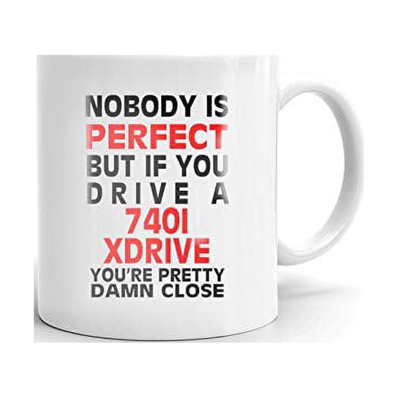 Nobody's Perfect Except 740I XDRIVE Drive Coffee Tea Ceramic Mug Cup Gift