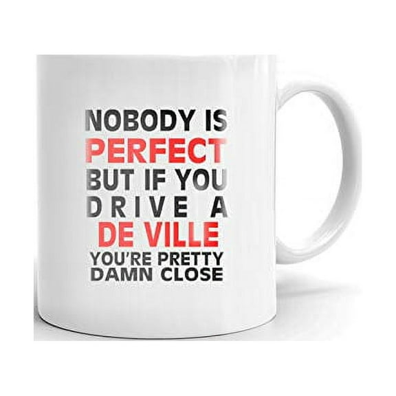 Nobody's Perfect Except CADILLAC DE VILLE Drive Coffee Tea Ceramic Mug Office Work Cup Gift 11oz