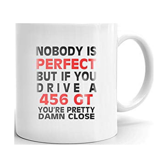 Nobody's Perfect Except FERRARI 456 GT Drive Coffee Tea Ceramic Mug Office Work Cup Gift 15oz