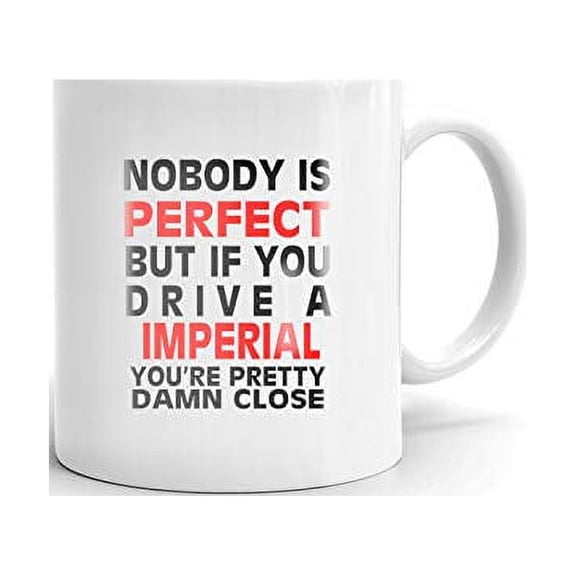 Nobody's Perfect Except IMPERIAL Drive Coffee Tea Ceramic Mug Office Work Cup Gift 11 oz