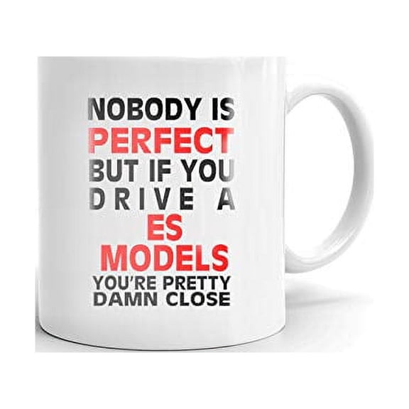Nobody's Perfect Except LEXUS ES MODELS Drive Coffee Tea Ceramic Mug Office Work Cup Gift 15 oz