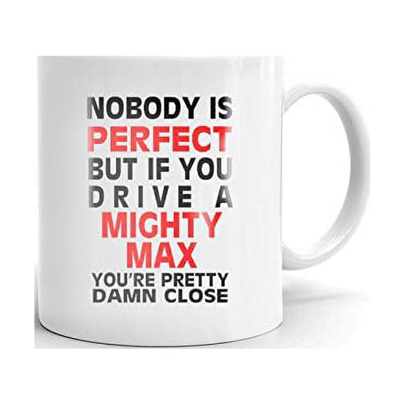 Nobody's Perfect Except MIGHTY MAX Drive Coffee Tea Ceramic Mug Office Work Cup Gift 11 oz