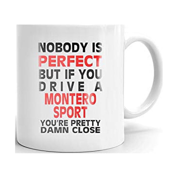 Nobody's Perfect Except MONTERO SPORT Drive Coffee Tea Ceramic Mug Office Work Cup Gift 15 oz