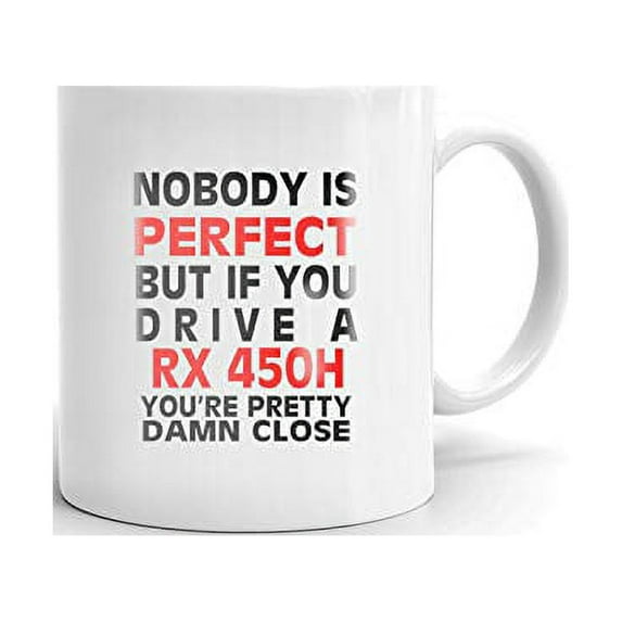 Nobody's Perfect Except RX 450H Drive Coffee Tea Ceramic Mug Office Work Cup Gift 11 oz