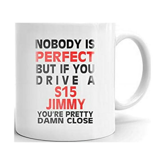 Nobody's Perfect Except S15 JIMMY Drive Coffee Tea Ceramic Mug Office Work Cup Gift 11 oz