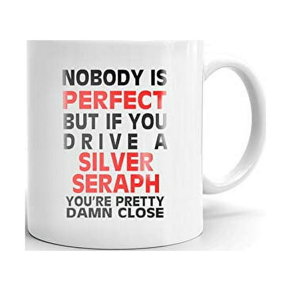 Nobody's Perfect Except SILVER SERAPH Drive Coffee Tea Ceramic Mug Office Work Cup Gift 15 oz