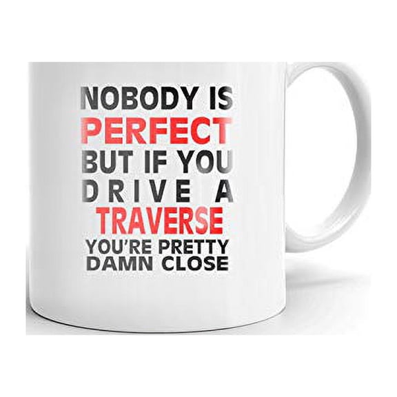Nobody's Perfect Except TRAVERSE Drive Coffee Tea Ceramic Mug Office Work Cup Gift 11 oz