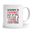 thumbnail image 1 of Nobody's Perfect Except TURBO R Drive Coffee Tea Ceramic Mug Office Work Cup Gift 11 oz, 1 of 3