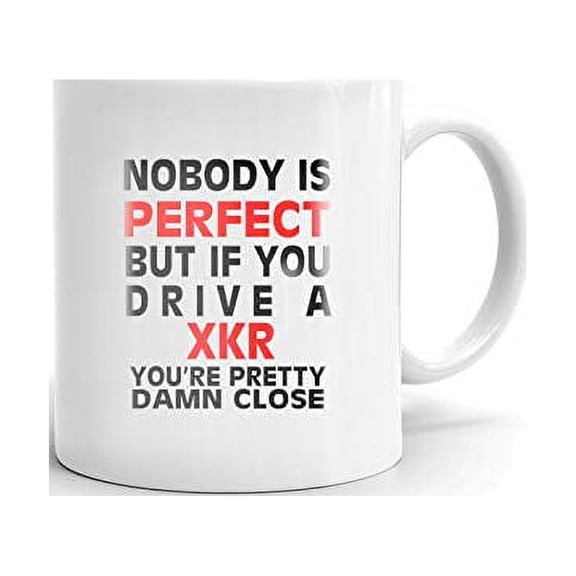 Nobody's Perfect Except XKR Driver Coffee Tea Ceramic Mug Office Work Cup Gift11 oz