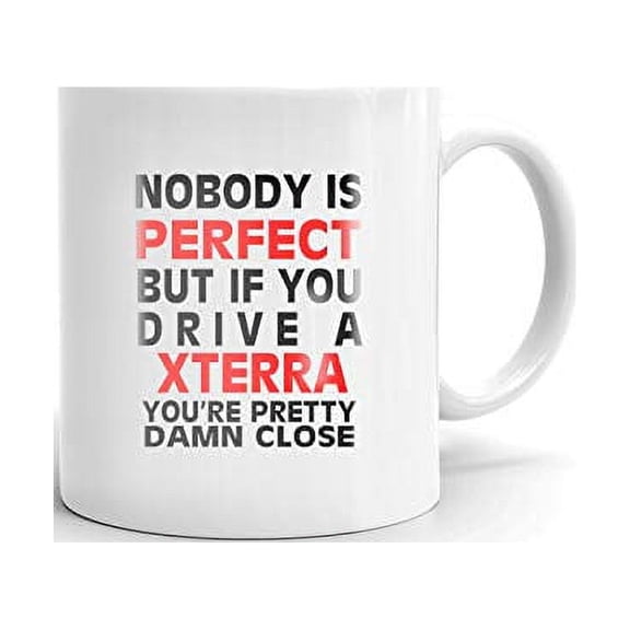 Nobody's Perfect Except XTERRA Driver Coffee Tea Ceramic Mug Office Work Cup Gift15 oz