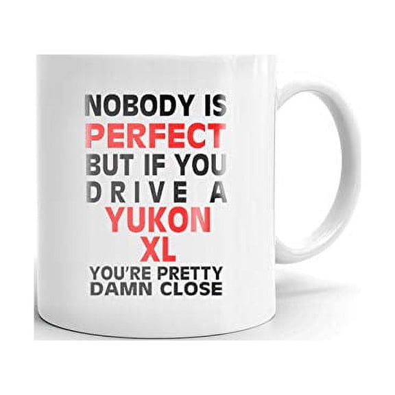 Nobody's Perfect Except YUKON XL Driver Coffee Tea Ceramic Mug Office Work Cup Gift15 oz
