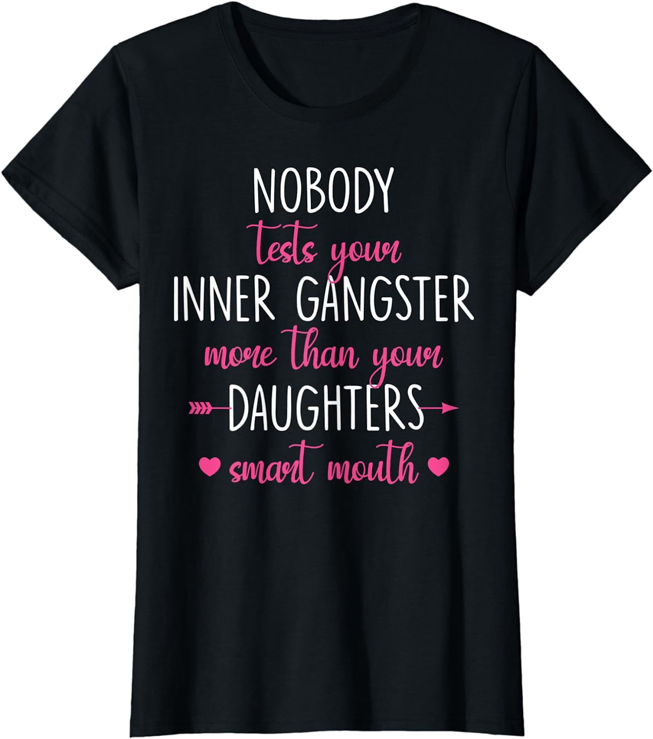 "Nothing Tests Your Inner Gangster Like Your Daughter's Smart Mouth" Funny Mom T-Shirt - Short Sleeve Casual Tee